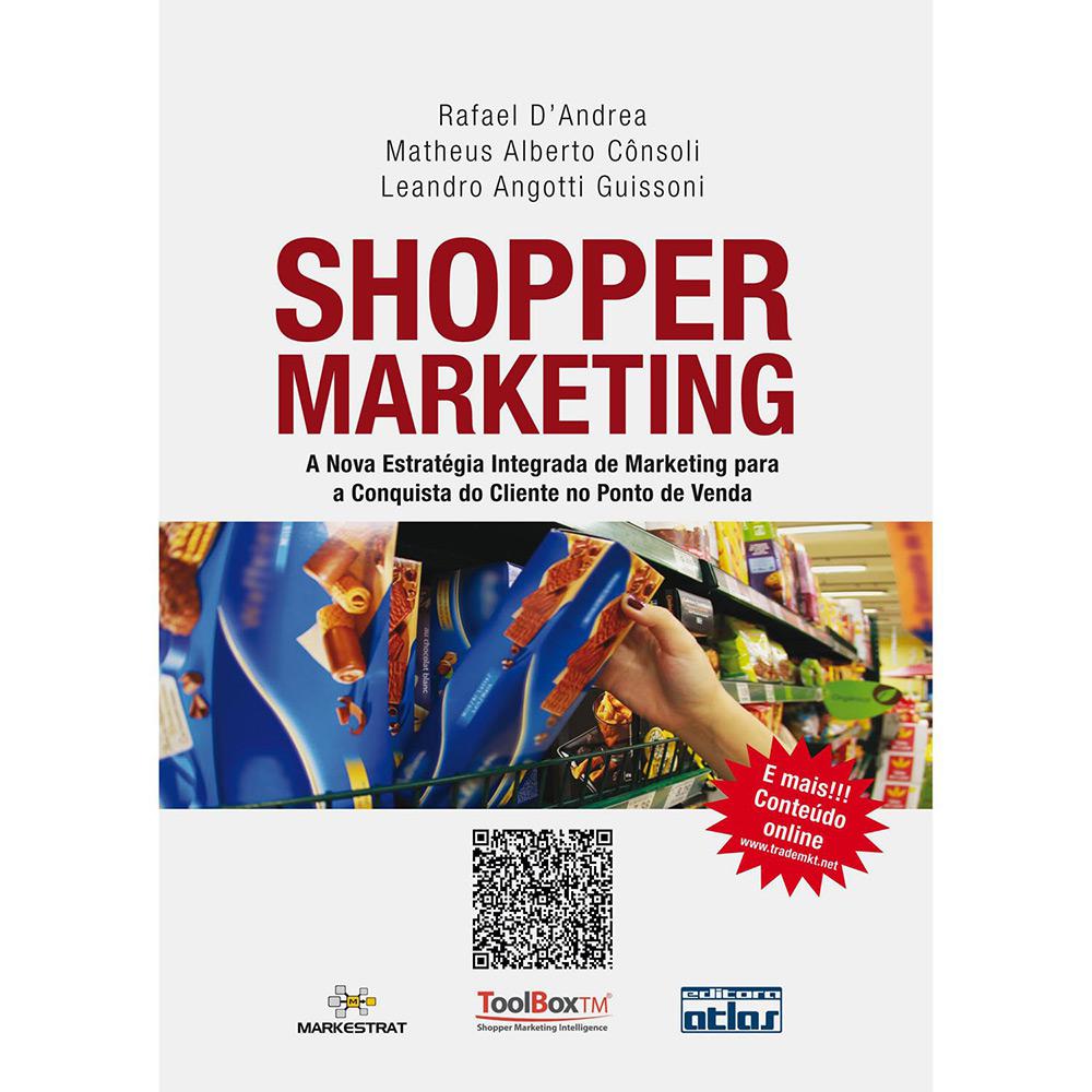 Livro - Shopper Marketing - A Nova Estratégia Integrada de Marketing para a Conquista do Cliente no Ponto de Venda é bom? Vale a pena?