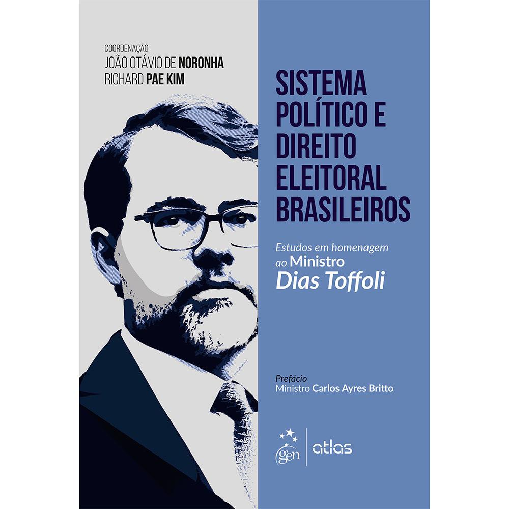 Livro - Sistema Político e Direito Eleitoral Brasileiro: Estudos em Homenagem ao Ministro dias Toffoli é bom? Vale a pena?