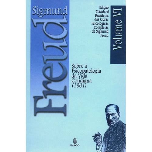 Livro - Sobre a Psicopatologia da Vida Cotidiana (1901) - Coleção Obras Psicológicas Completas de Sigmund Freud - Vol. 06 é bom? Vale a pena?