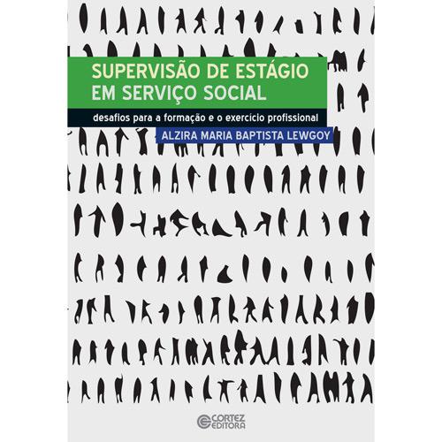Livro - Supervisão de Estágio em Serviço Social - Desafios para a Formação e o Exercício Profissional é bom? Vale a pena?