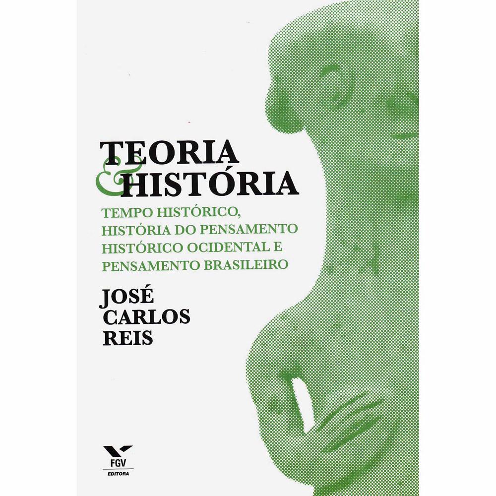 Livro - Teoria e História: Tempo Histórico, História do Pensamento Histórico Ocidental e Pensamento Brasileiro é bom? Vale a pena?