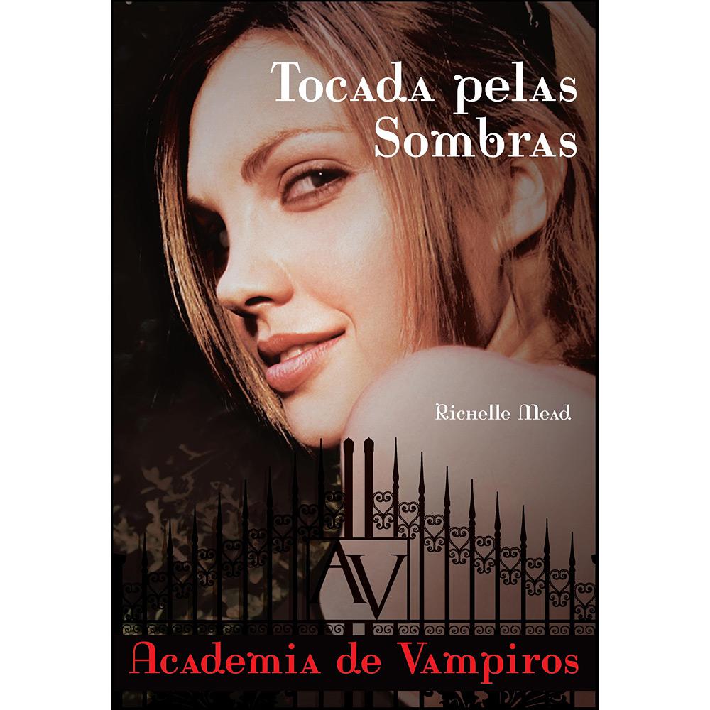 Livro - Tocada Pelas Sombras: Academia De Vampiros - Livro 3 é bom? Vale a pena?