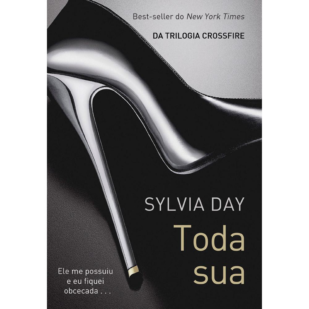 Livro - Toda Sua - Da Série Crossfire - Sylvia Day é bom? Vale a pena?