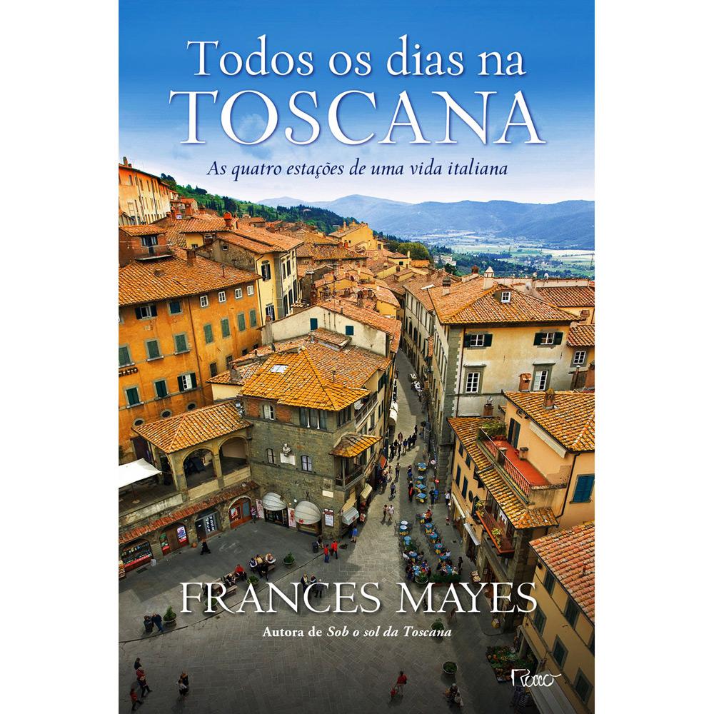 Livro - Todos os Dias na Toscana - As Quatro Estações de uma Vida Italiana é bom? Vale a pena?