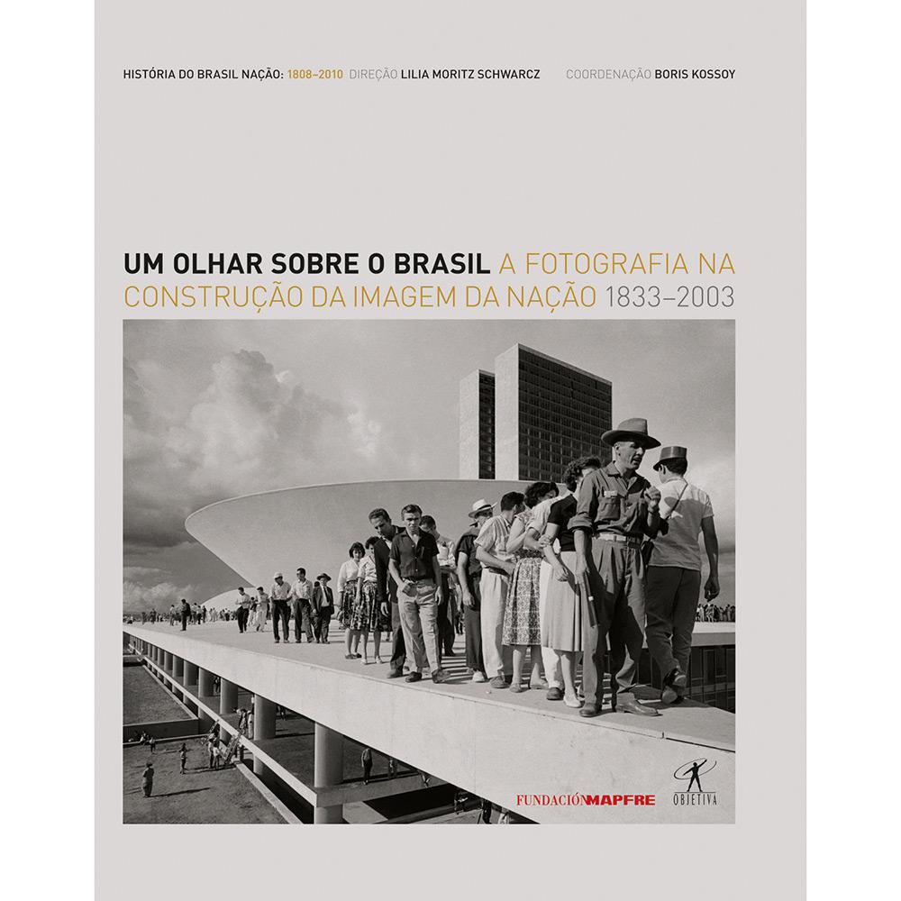 Livro: Um Olhar Sobre o Brasil: A Fotografia na Construção da Imagem da Nação 1833-2003 é bom? Vale a pena?