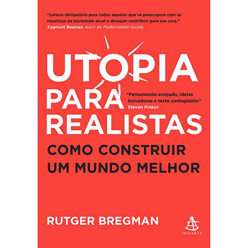 Livro - Utopia para Realistas - Como Construir um Mundo Melhor é bom? Vale a pena?