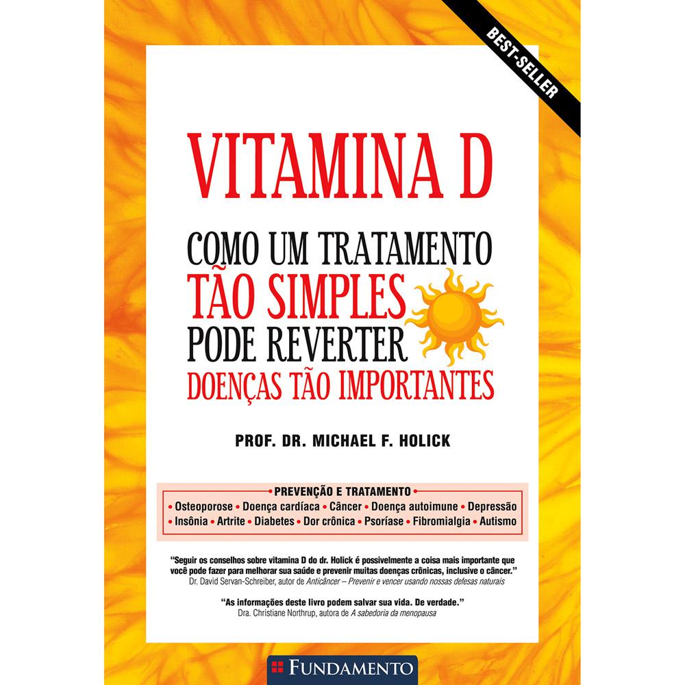 Livro - Vitamina D: Como Um Tratamento Tão Simples Pode Reverter Doenças Tão Importantes é bom? Vale a pena?