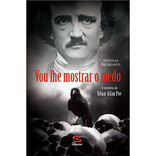 Livro - Vou Lhe Mostrar O Medo: O Mistério De Edgar Allan Poe é bom? Vale a pena?