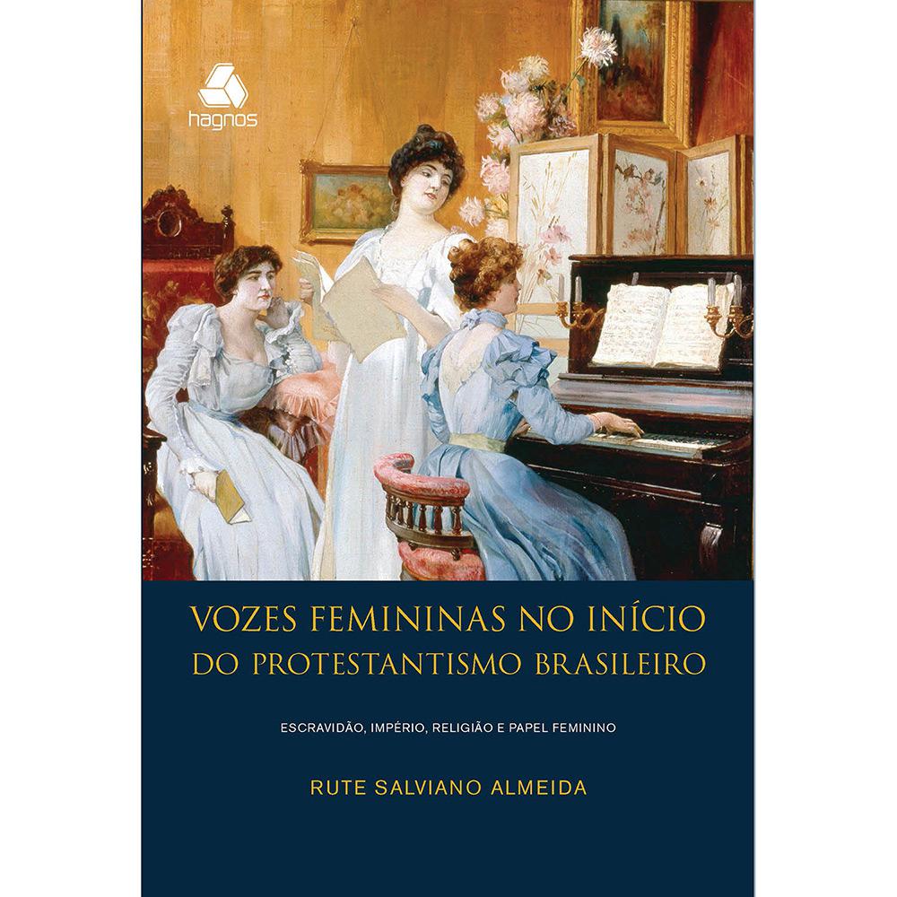 Livro - Vozes Femininas no Início do Protestantismo Brasileiro é bom? Vale a pena?