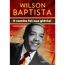 Livro - Wilson Baptista: o Samba Foi Sua Glória! é bom? Vale a pena?