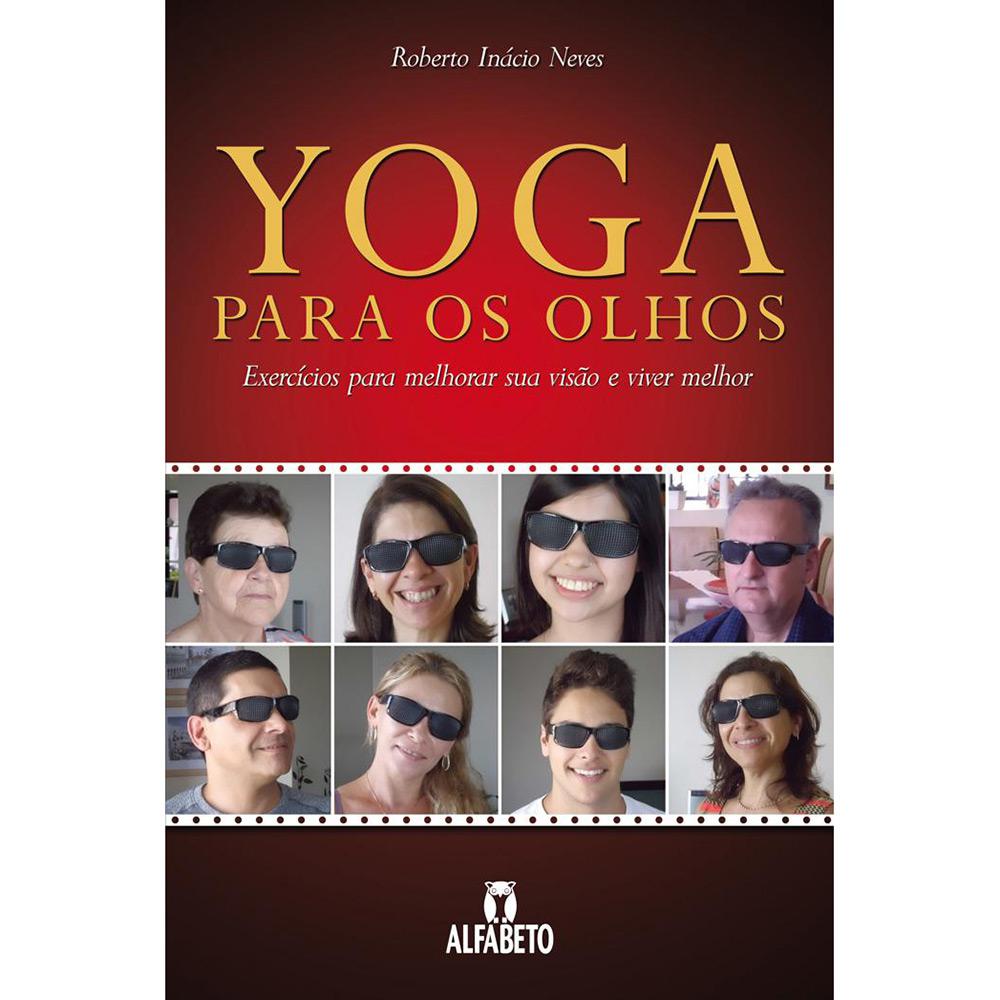 Livro - Yoga Para os Olhos: Exercícios Para Melhorar Sua Visão e Viver Melhor é bom? Vale a pena?