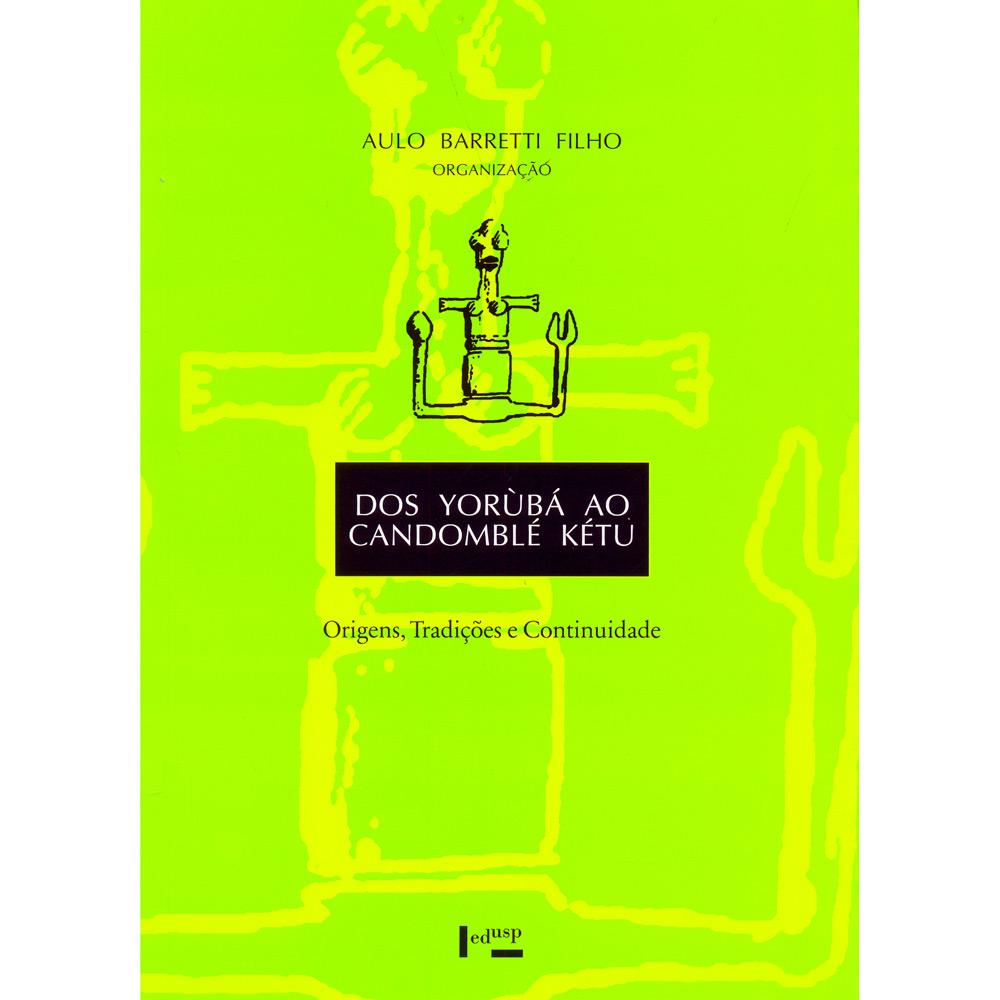 Livro - Yorùbá ao Candomblé Kétu, Dos: Origens, Tradições e Continuidade é bom? Vale a pena?