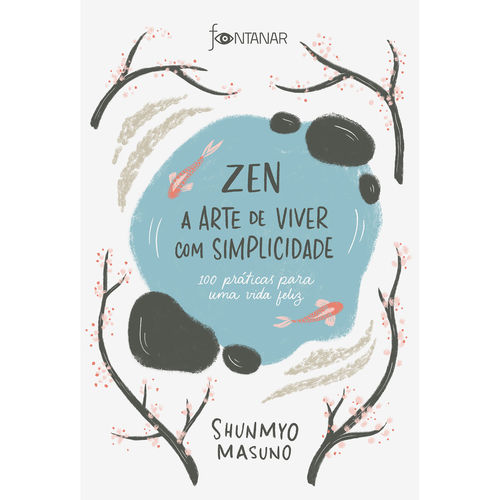 Livro - Zen – a Arte de Viver com Simplicidade - 100 Práticas para uma Vida Feliz é bom? Vale a pena?