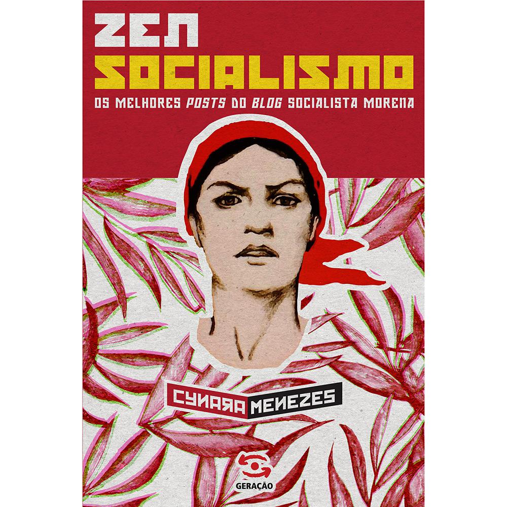 Livro - Zen Socialismo: Os Melhores Posts do Blog Socialista Morena é bom? Vale a pena?