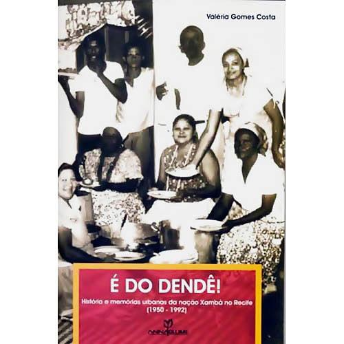Livro - É do Dendê! - História e Memórias Urbanas da Nação Xambá no Recife é bom? Vale a pena?