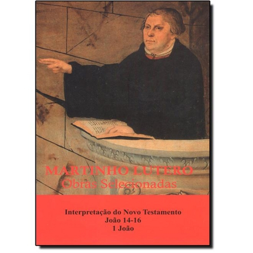Martinho Lutero: Obras Selecionadas - Nt João 1416, I João - Vol.11 é bom? Vale a pena?