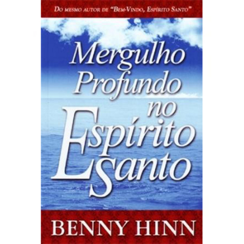 Mergulho Profundo no Espírito Santo - Benny Hinn é bom? Vale a pena?
