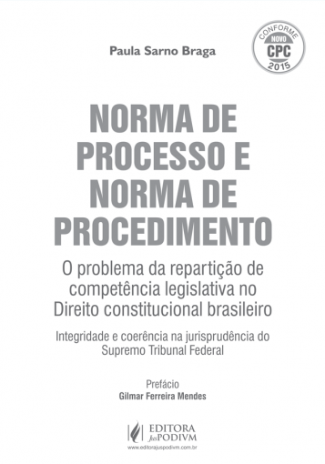 Norma de Processo e Norma de Procedimento - O problema da repartição de competência legislativa no direito constitucional brasileiro é bom? Vale a pena?