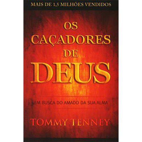 Os Caçadores de Deus - Tommy Tenney é bom? Vale a pena?