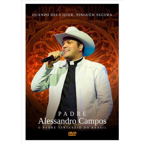 Padre Alessandro Campos - Quando Deus Quer, Ninguém Segura - ao Vivo - DVD é bom? Vale a pena?