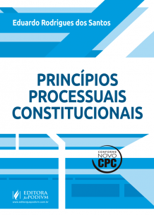 Princípios processuais constitucionais - Conforme NOVO CPC (2016) é bom? Vale a pena?