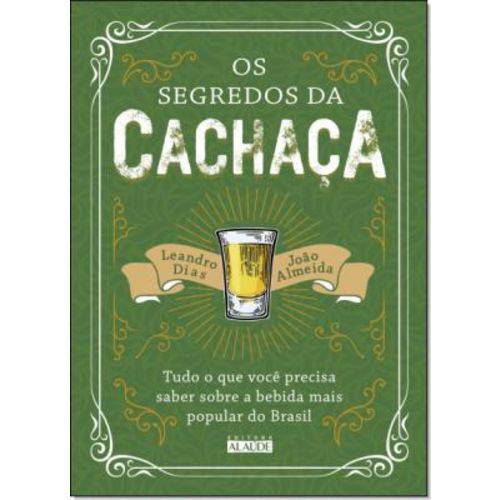 Segredos da Cachaça, Os: Tudo o que Você Precisa Saber Sobre a Bebida Mais Popular do Brasil é bom? Vale a pena?