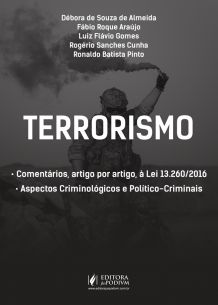 Terrorismo: Aspectos Criminológicos, Político-Criminais e Comentários à Lei 13.260/2016 é bom? Vale a pena?