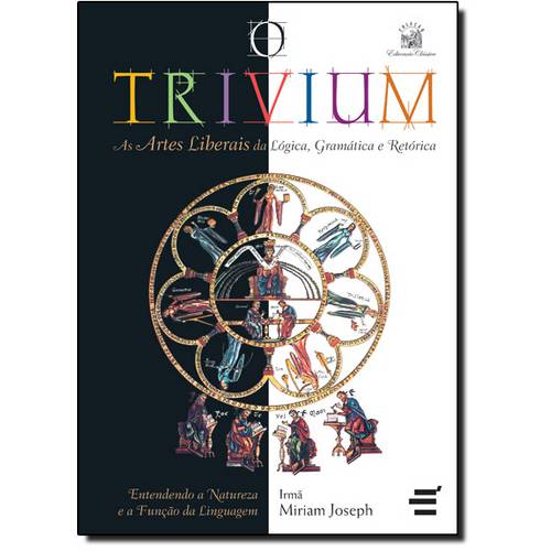 Trivium, O: as Artes Liberais da Lógica, Gramática e Retórica é bom? Vale a pena?