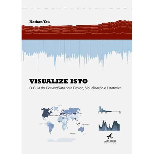 Visualize Isto: O Guia do Flowingdata para Design, Visualização e Estatística é bom? Vale a pena?