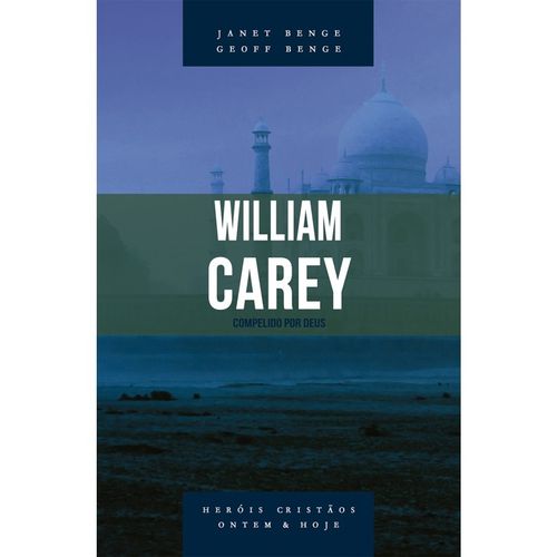 William Carey - Série Heróis Cristãos Ontem & Hoje é bom? Vale a pena?