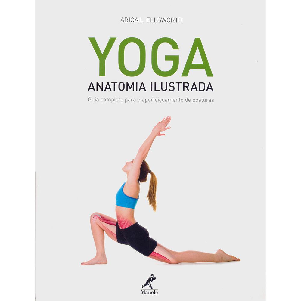 Yoga, Anatomia Ilustrada: Guia Completo para o Aperfeiçoamento de Posturas é bom? Vale a pena?